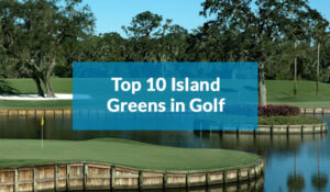 Die besten Inselgrüns im Golf
