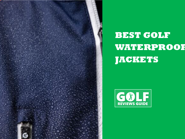 Die besten wasserdichten Jacken für den Golfsport (TOP-Rangliste für Regenbekleidung)