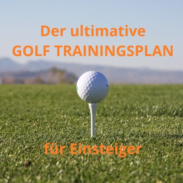 Der ultimative Golf Trainingsplan für Einsteiger (2024)